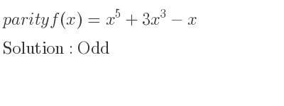 The parity f(x)=x^5+3x^3-x is Odd